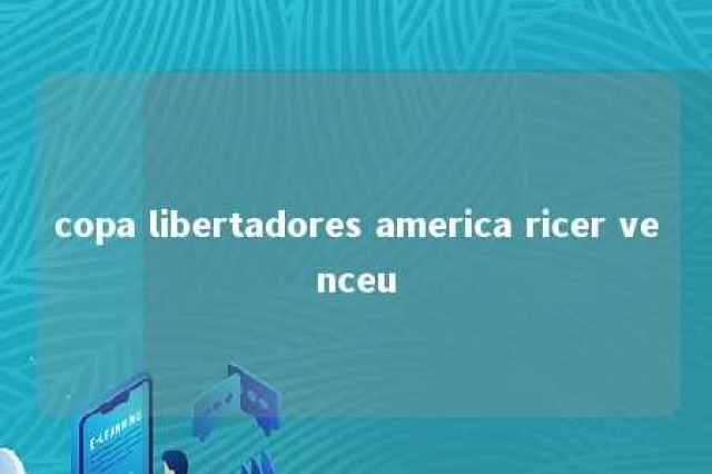 copa libertadores america ricer venceu 