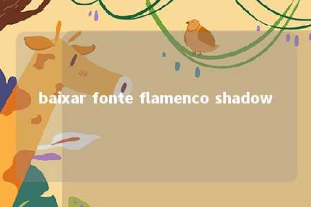 baixar fonte flamenco shadow 