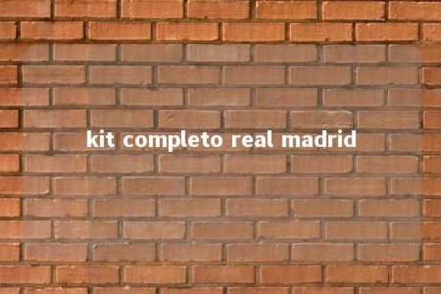 kit completo real madrid 