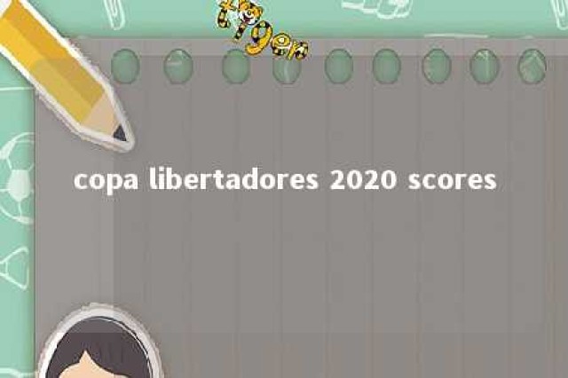 copa libertadores 2020 scores 