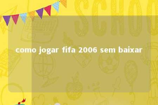 como jogar fifa 2006 sem baixar 