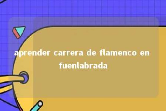 aprender carrera de flamenco en fuenlabrada 