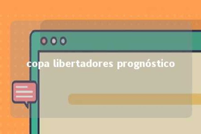 copa libertadores prognóstico 