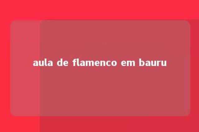 aula de flamenco em bauru 