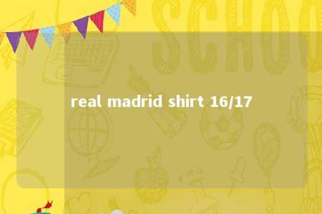 real madrid shirt 16/17 