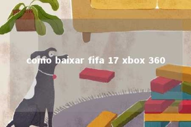 como baixar fifa 17 xbox 360 