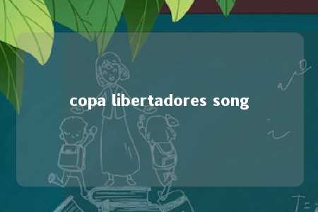 copa libertadores song